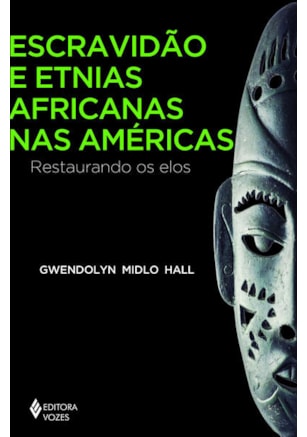 ESCRAVIDÃO E ETNIAS AFRICANAS NAS AMÉRICAS