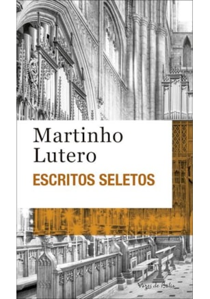 ESCRITOS SELETOS - MARTINHO LUTERO - ED. BOLSO