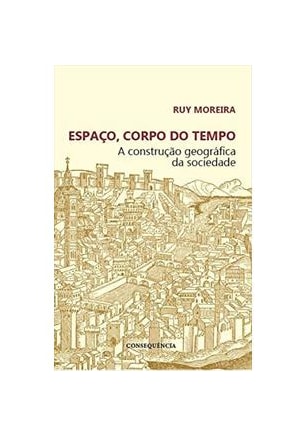 Espaço, Corpo do Tempo - A Construção Geográfica da Sociedade