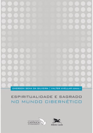 ESPIRITUALIDADE E SAGRADO NO MUNDO CIBERNÉTICO