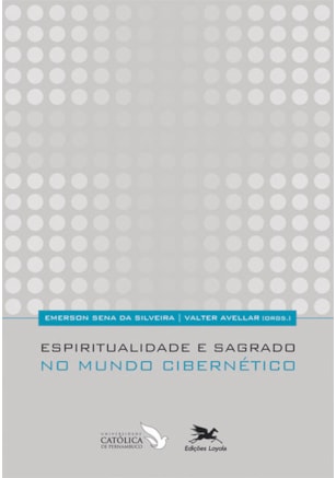 ESPIRITUALIDADE E SAGRADO NO MUNDO CIBERNÉTICO