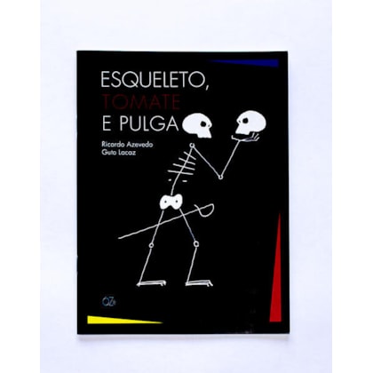 ESQUELETO, TOMATE E PULGA