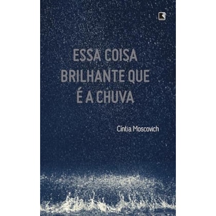 ESSA COISA BRILHANTE QUE É A CHUVA