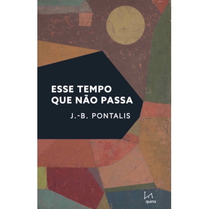 ESSE TEMPO QUE NÃO PASSA