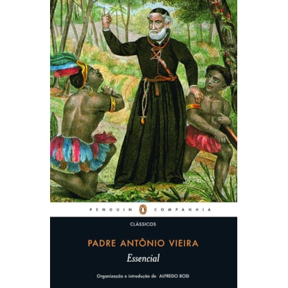 ESSENCIAL PADRE ANTÔNIO VIEIRA