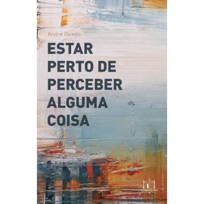 ESTAR PERTO DE PERCEBER ALGUMA COISA