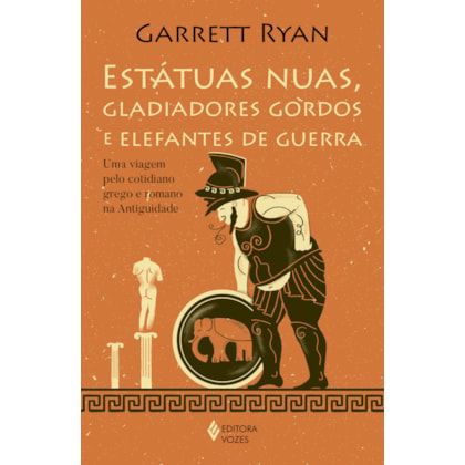 ESTÁTUAS NUAS, GLADIADORES GORDOS E ELEFANTES DE GUERRA