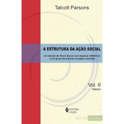 ESTRUTURA DA AÇÃO SOCIAL VOL. II - WEBER