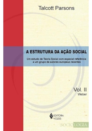 ESTRUTURA DA AÇÃO SOCIAL VOL. II - WEBER