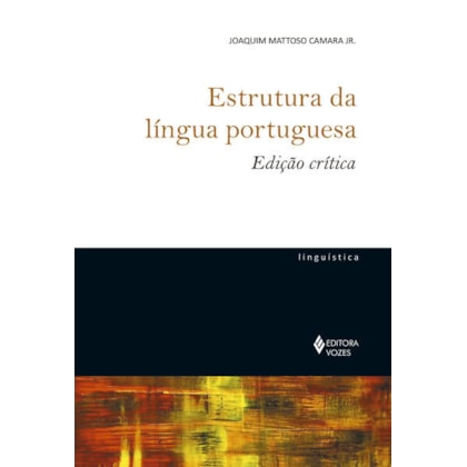 ESTRUTURA DA LÍNGUA PORTUGUESA - EDIÇÃO CRÍTICA