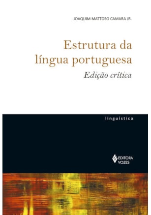 ESTRUTURA DA LÍNGUA PORTUGUESA - EDIÇÃO CRÍTICA