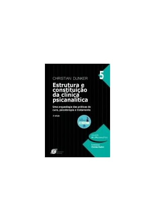 Estrutura e constituição da clínica psicanalítica - Vol. 5