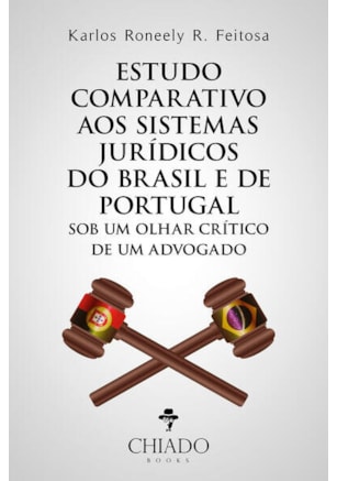 ESTUDO COMPARATIVO AOS SISTEMAS JURÍDICOS DO BRASIL E DE PORTUGAL SOB UM OLHAR CRÍTICO DE UM ADVOGADO
