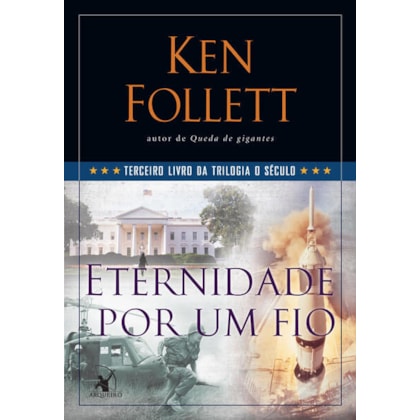 ETERNIDADE POR UM FIO (TRILOGIA O SÉCULO – LIVRO 3)