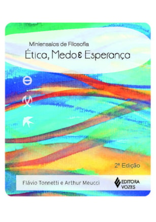 ÉTICA, MEDO E ESPERANÇA