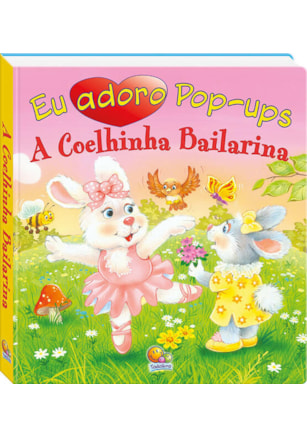 EU ADORO POP-UPS! COELHINHA BAILARINA, A