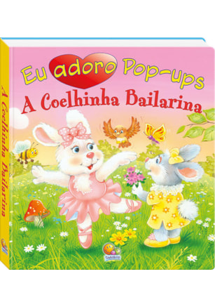 EU ADORO POP-UPS! COELHINHA BAILARINA, A