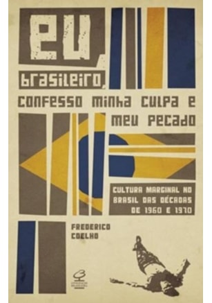 EU, BRASILEIRO, CONFESSO MINHA CULPA E MEU PECADO