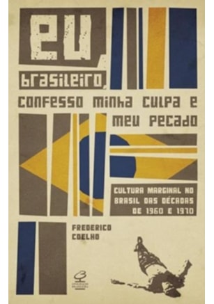 EU, BRASILEIRO, CONFESSO MINHA CULPA E MEU PECADO