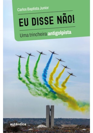EU DISSE NÃO! - UMA TRINCHEIRA ANTIGOLPISTA