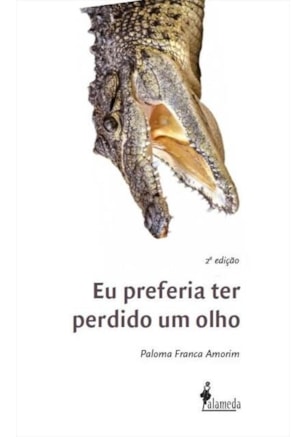 Eu preferia ter perdido um olho