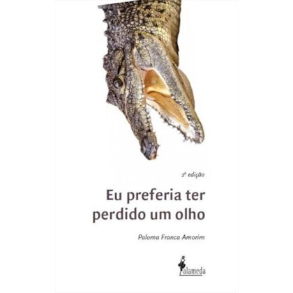 Eu preferia ter perdido um olho