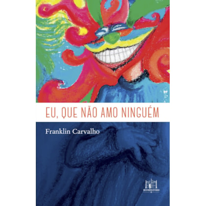 EU, QUE NÃO AMO NINGUÉM