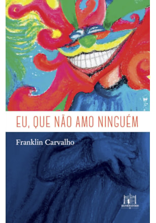 EU, QUE NÃO AMO NINGUÉM