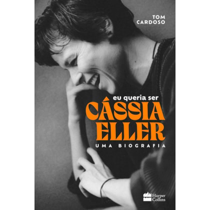 Eu queria ser Cássia Eller: Uma biografia