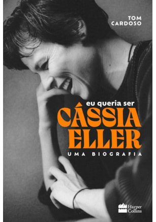 Eu queria ser Cássia Eller: Uma biografia