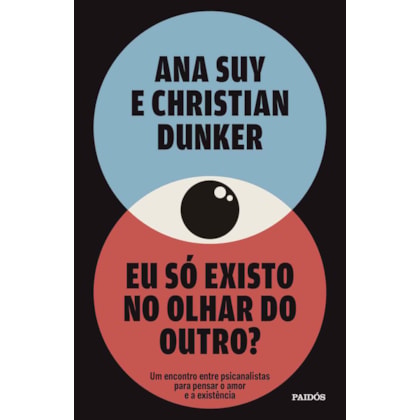 EU SÓ EXISTO NO OLHAR DO OUTRO?