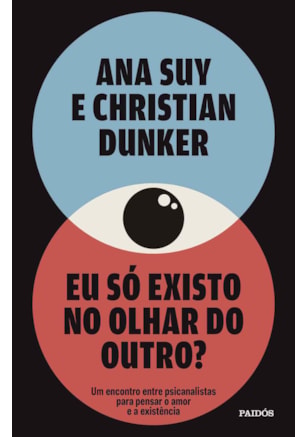 EU SÓ EXISTO NO OLHAR DO OUTRO?