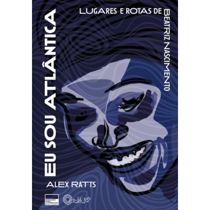 Eu sou atlântica: lugares e rotas de Beatriz Nascimento