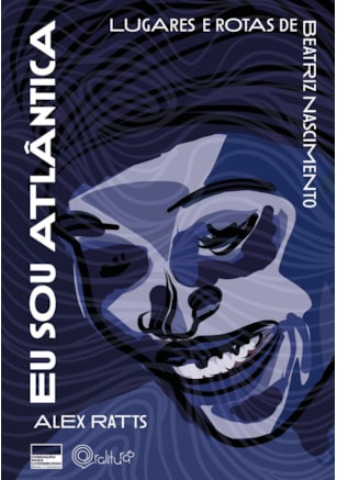 Eu sou atlântica: lugares e rotas de Beatriz Nascimento