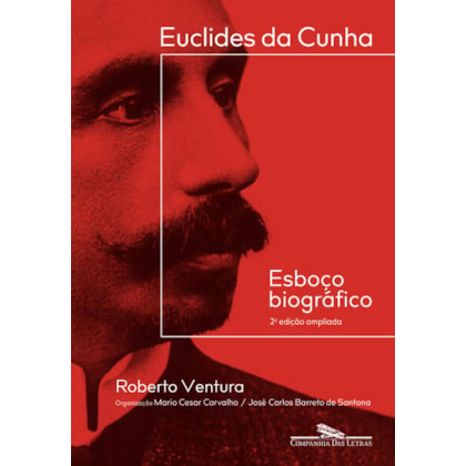 EUCLIDES DA CUNHA: ESBOÇO BIOGRÁFICO – 2ª EDIÇÃO AMPLIADA