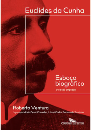EUCLIDES DA CUNHA: ESBOÇO BIOGRÁFICO – 2ª EDIÇÃO AMPLIADA