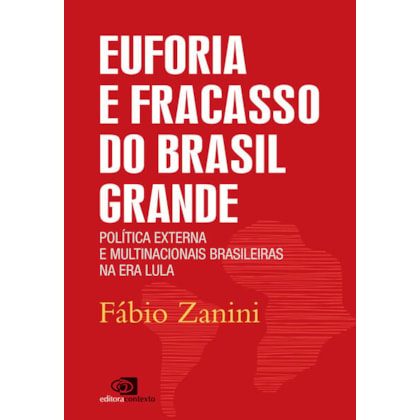 EUFORIA E FRACASSO DO BRASIL GRANDE