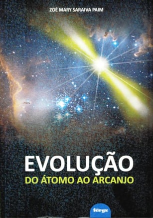 EVOLUÇÃO - DO ÁTOMO AO ARCANJO