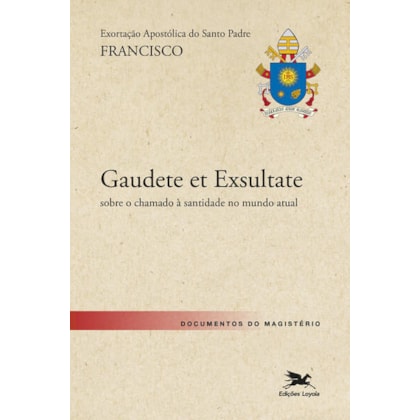 EXORTAÇÃO APOSTÓLICA "GAUDETE ET EXSULTATE - ALEGRAI-VOS E EXULTAI"