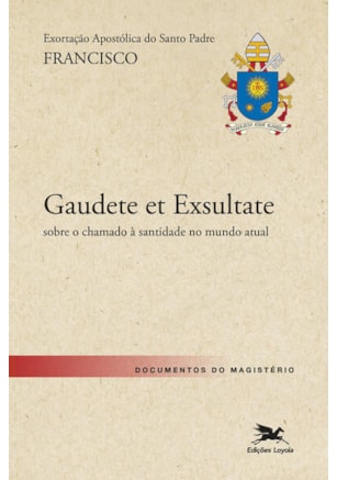 EXORTAÇÃO APOSTÓLICA "GAUDETE ET EXSULTATE - ALEGRAI-VOS E EXULTAI"