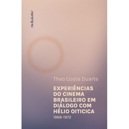 Experiências do cinema brasileiro em diálogo com Hélio Oiticica