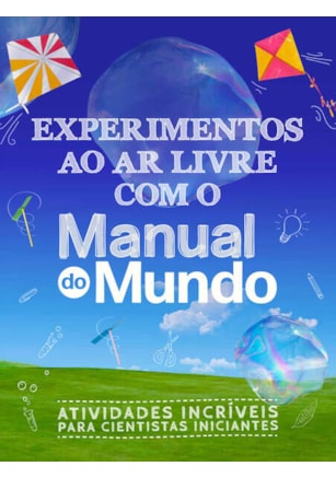 EXPERIMENTOS AO AR LIVRE COM O MANUAL DO MUNDO
