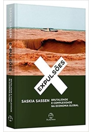 EXPULSÕES: BRUTALIDADE E COMPLEXIDADE NA ECONOMIA GLOBAL