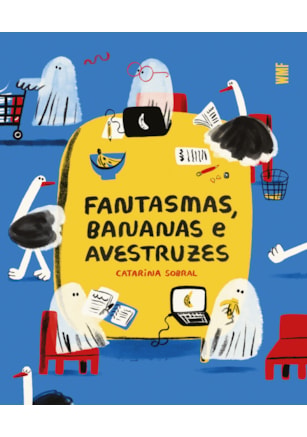 FANTASMAS, BANANAS E AVESTRUZES