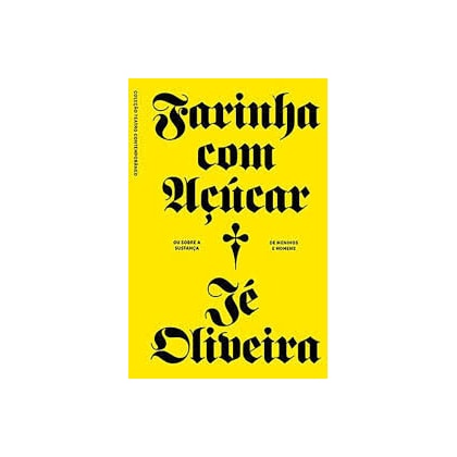 FARINHA COM AÇÚCAR OU SOBRE A SUSTANÇA DE MENINOS E HOMENS