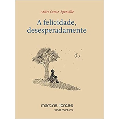 Felicidade, Desesperadamente