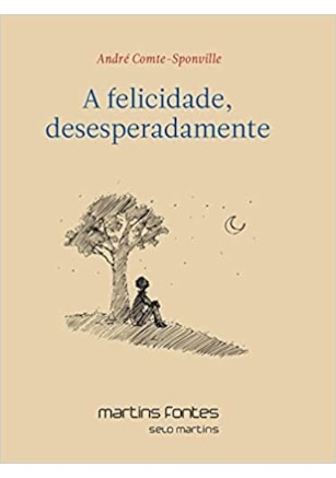 Felicidade, Desesperadamente