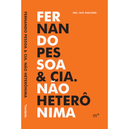 FERNANDO PESSOA & CIA. NÃO HETERÔNIMA