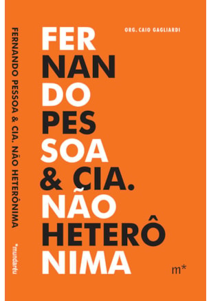 FERNANDO PESSOA & CIA. NÃO HETERÔNIMA