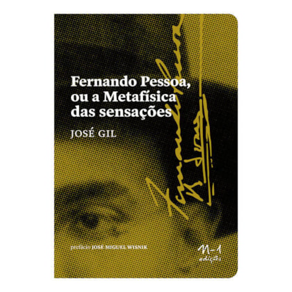 FERNANDO PESSOA OU A METAFÍSICA DAS SENSAÇÕES